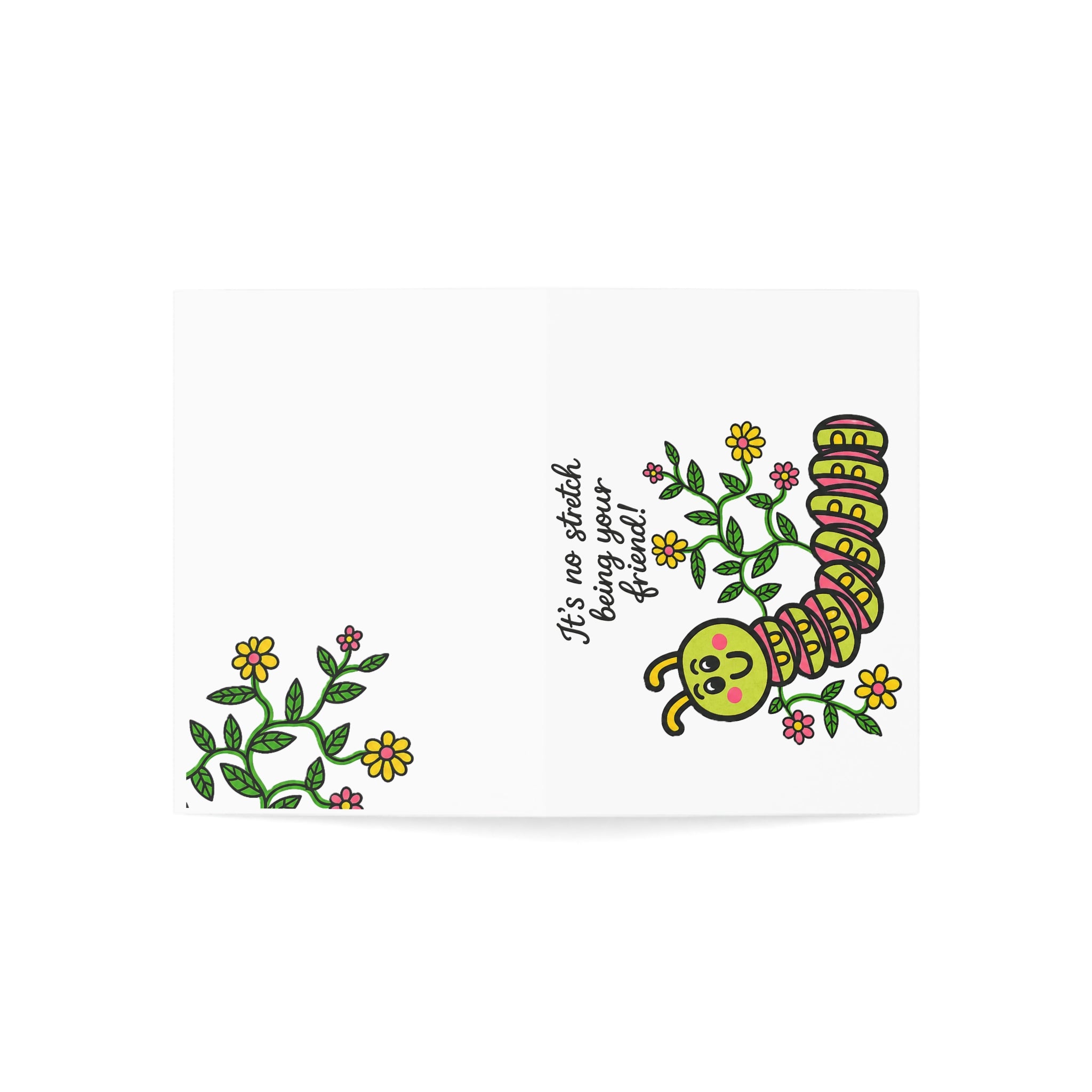Hand-Drawn Cute Caterpillar Illustration Greeting Card | Its No Stretch Being Your Friend